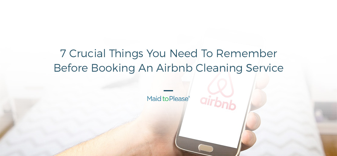 Crucial Things You Always Need To Remember When Booking Your Airbnb Cleaning Services